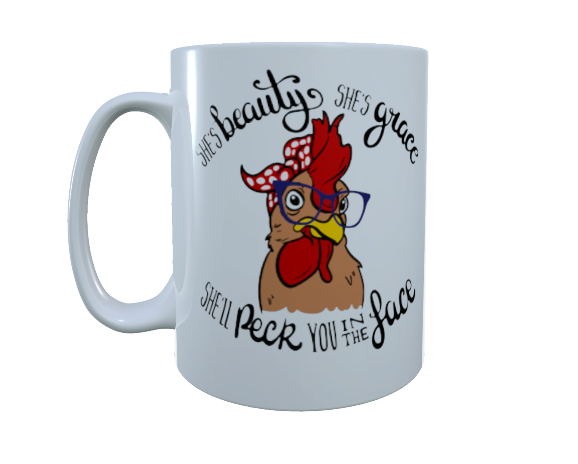 Chicken Ceramic Mug - She's Beauty, She's Grace, She'll Peck ...